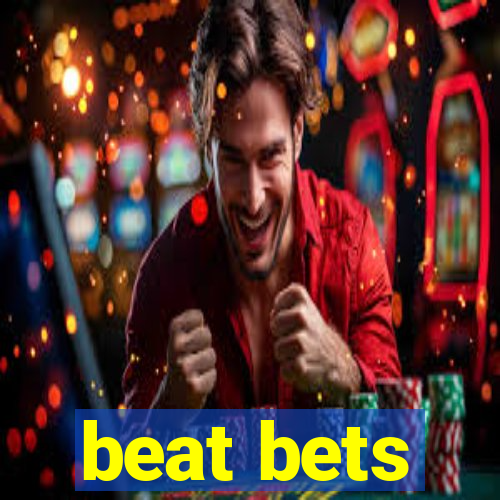 beat bets